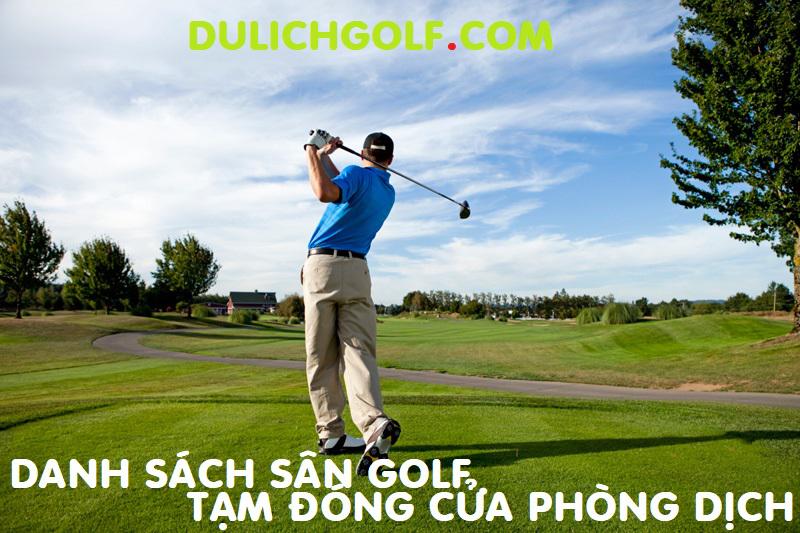 Sân golf Tam Đảo, Đại Lải, Đầm Vạc tạm đóng cửa vì dịch Covid-19